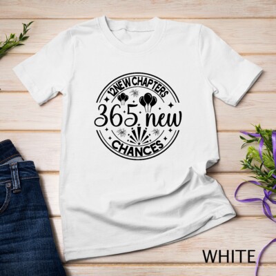Ring in the New Year with 365 New Chances Funny T-shirt Unisex T-shirt