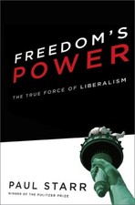 FREEDOM'S POWER: THE HISTORY AND PROMISE OF LIBERALISM By Paul Starr **Mint**