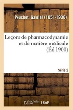 Le�ons de Pharmacodynamie Et de Mati�re M�dicale. S�rie 2 (Paperback or Softback