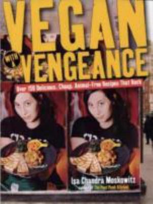 Vegan with a Vengeance : Over 150 Delicious, C- paperback, Moskowitz, 1569243581