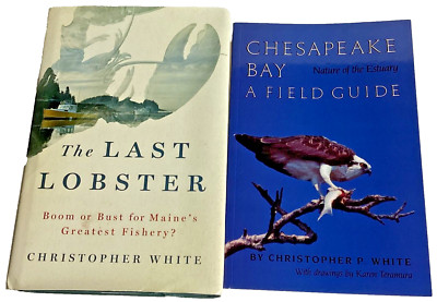 2x The Last Lobster & Chesapeake Bay A Field Guide by Christopher White, HC/PB,