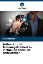 Intimitt und Meinungsfreiheit in virtuellen sozialen Netzwerken by Ana Bezerra P