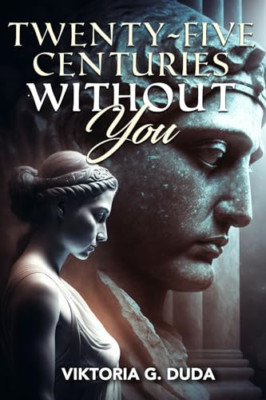 Twenty-Five Centuries Without You - Hardback NEW Duda, Viktoria  22/05/2024