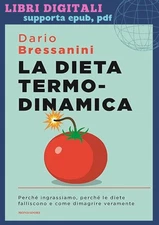 La dieta termodinamica. Perch� ingrassiamo, p 2025 Dario Bressanini (Italiano)
