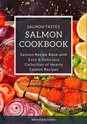 Salmon Cookbook : Salmon Recipe Book with Easy and Delicious Collection of ...