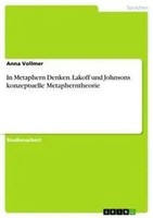 In Metaphern Denken. Lakoff Und Johnsons Konzeptuelle Metapherntheorie Vollmer