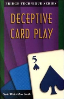 Deceptive Card Play (The Bridge Technique Series, 5) by Bird, David