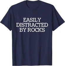 Easily Distracted by Rocks Geologist Rock Collecting  Unisex T-Shirt