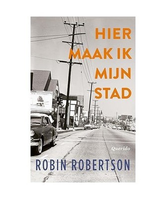 Hier maak ik mijn stad, of Een manier om trager te verliezen, Robertson, Robin