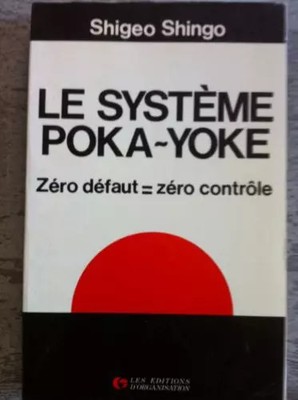 Das Poka-Yoke System: Zero Defekt = Zero Control, Shingo