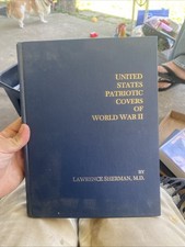 UNITED STATES PATRIOTIC COVERS OF WORLD WAR II - LAWRENCE SHERMAN MD 1999