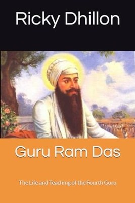 Guru Ram Das The Life and Teaching of the Fourth Guru - Paperback NEW RICKY. DHI