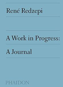 A Work in Progress: A Journal von Redzepi, René | Buch | Zustand gut