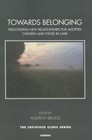 Towards Belonging: Negotiating New Relationships for Adopted Children and Those in Care by Karnac Books (Paperback, 2015)