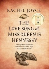 The Love Song of Miss Queenie Hennessy By Rachel Joyce