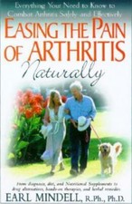Easing The Pain Of Arthritis Naturally: Everything You Need To Know To Comb...