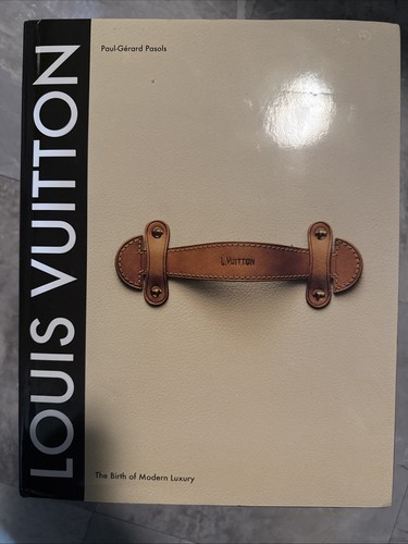 Louis Vuitton: The Birth of Modern Luxury Hardcover