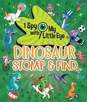 Dinosaur Stomp & Find (I Spy with My Little Eye) by Cottage Door Press Hardcover