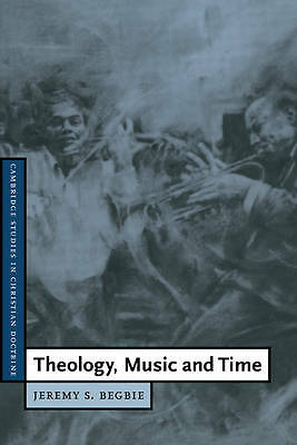 Theology, Music and Time Begbie Hardback Cambridge University Press