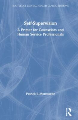 Self-supervision : A Primer for Counselors and Human Service Professionals, H...