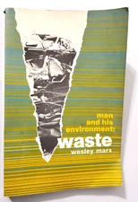 Man and His Environment: Waste Paperback 1971 Wesley Marx Harper & Row