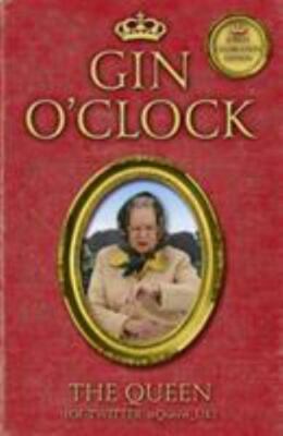 Gin O'Clock: Extracts from the Royal Diaries by The Queen (of Twitter)