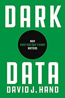 Dark Data : Why What You Don't Know Matters Hardcover David J. Ha