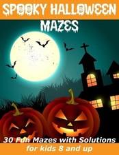 Spooky Halloween Mazes: Fun Mazes with Solutions for Kids ages 8 and up by Warri