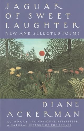 Jaguar of Sweet Laughter: New and Selected Poems by Ackerman, Diane