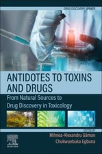 Antidotes to Toxins and Drugs : From Natural Sources to Drug Discovery in Tox...