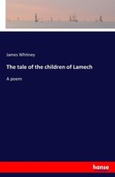 The Tale Of The Children Of Lamech James Whitney