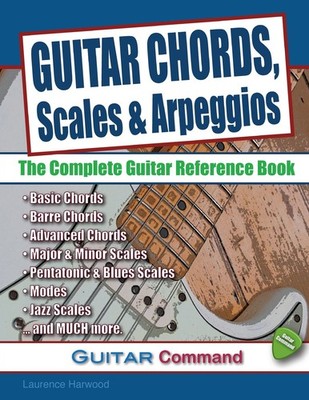 Guitar Chords, Scales And Arpeggios The Complete Guitar Reference Book