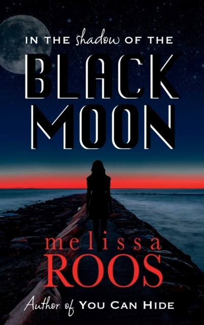 In The Shadow of the Black Moon by Melissa Roos HARDBACK 9781737496021