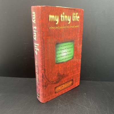 My Tiny Life: Crime and Passion in a Virtual World by Dibbell hardcover 