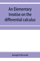 Joseph Edwards | An Elementary Treatise On The Differential Calculus, With...
