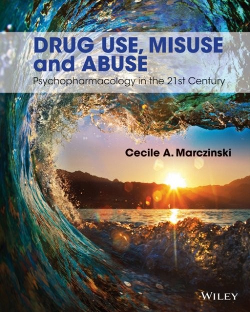 Drug Use, Misuse and Abuse – Psychopharmacology in  the 21st Century Marczinski