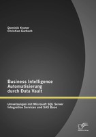Business Intelligence Automatisierung Durch Data Vault: Umsetzungen Mit...