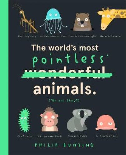 The World's Most Pointless Animals: Or are they?, Volume 1 (Quirky Creatures)