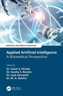 Applied Artificial Intelligence: A Biomedical Perspective by Swati V. Shinde Har