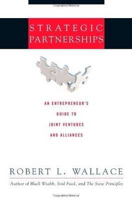 Strategic Partnerships: An Entrepreneur's Guide to Joint Ventures and Allian...