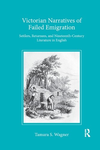 Victorian Narratives of Failed Emigration by Tamara S Wagner - 9780367881153