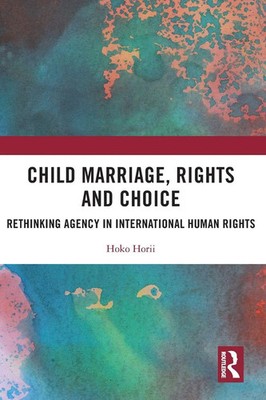 Child Marriage, Rights and Choice | Hoko Horii | Taschenbuch | Englisch | 2023