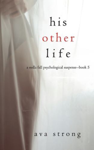 His Other Life (A Stella Fall Psychological Suspense Thriller-Book Five) by S...