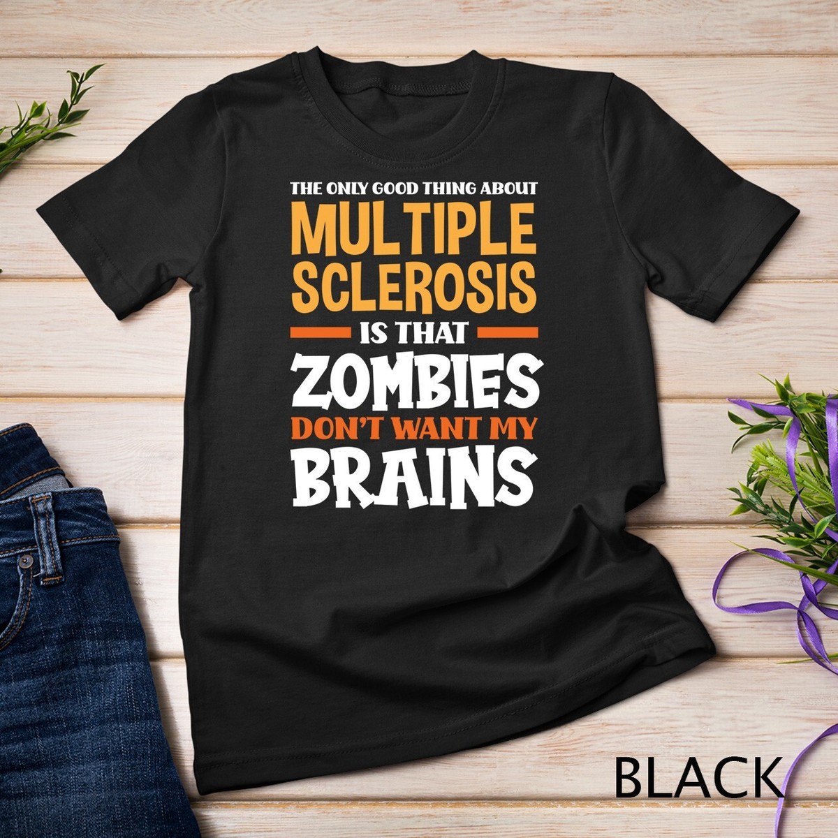 The Only Good Thing About Multiple Sclerosis Funny MS Unisex T