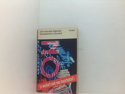 Gesellschaft im Überfluss. John Kenneth Galbraith. [Aus d. Amerikan. übers. von 