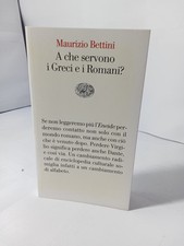 Maurizio Bettini A Che Servono I Greci E I Romani ?