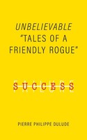 Unbelievable Tales Of A Friendly Rogue Pierre Philippe Dulude Taschenbuch 2020
