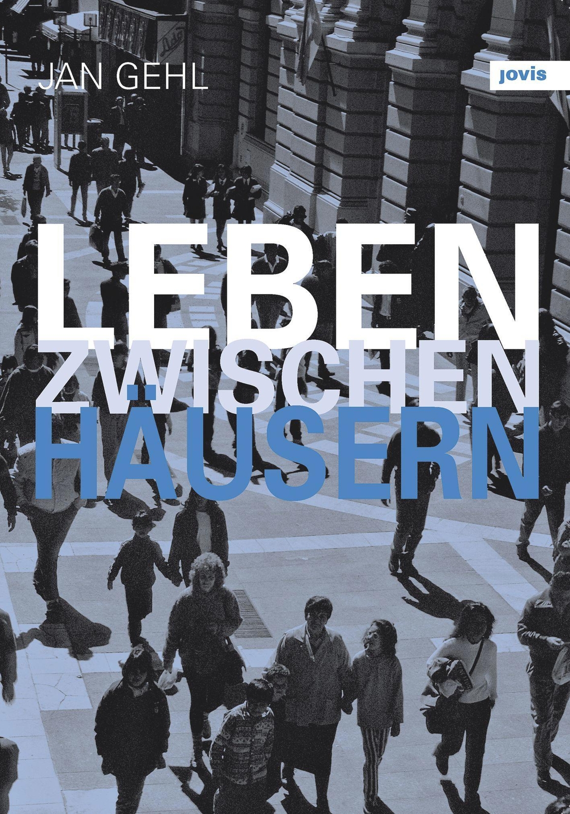 Thumbnail - Leben Zwischen Häusern Konzepte Für Den Öffentlichen Raum Jan Gehl