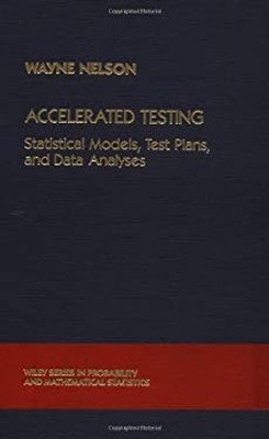 Accelerated Testing : Statistical Models, Test Plans, and Data An