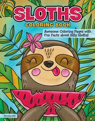 Sloths Coloring Book : Awesome Coloring Pages with Fun Facts about Silly ...